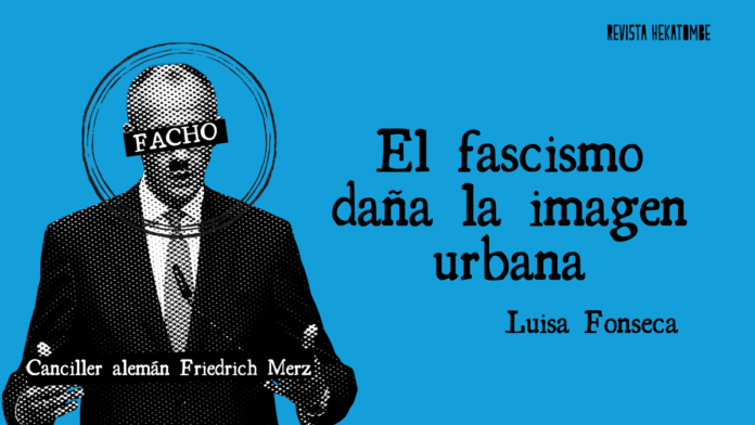 El fascismo daña la imagen urbana_luisa fonseca_revista hekatombe