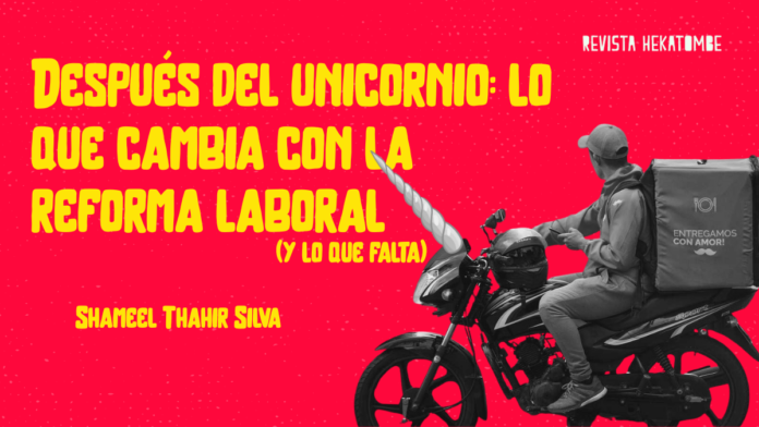 despues-del-unicornio_lo-que-cambia-con-la-reforma-laboral_revista-hekatombe_shameel-thahir-silva