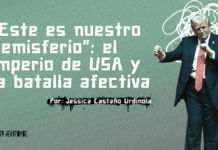 “Este es nuestro hemisferio”: el imperio de USA y la batalla afectiva
