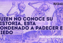 Quien no conoce su historia, esta condenado a padecer el miedo