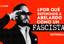 Editorial | ¿Por qué definimos a Abelardo como un fascista?