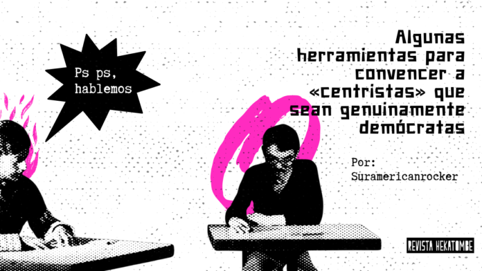 algunas-herramientas-para-convencer-centristas_revista-hekatombe_suramericanrocker