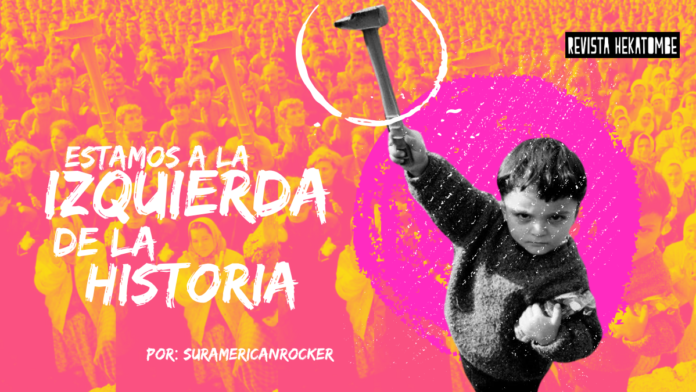 estamos a la izquierda de la hisoria_revista hekatombe_suramericanrocker