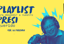 Playlist para despedir a nuestro Presi querido