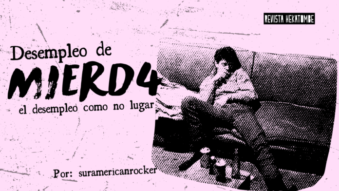 desempleo de mierd4_revista hekatombe_suramericanrocker