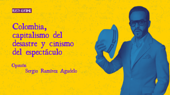 Colombia-capitalismo-del-desastre-y-cinismo-del-espectaculo_revista-hekatombe_sergio-ramirez-agudelo Ilustración de opinión sobre el capitalismo del desastre y la crisis en Colombia.