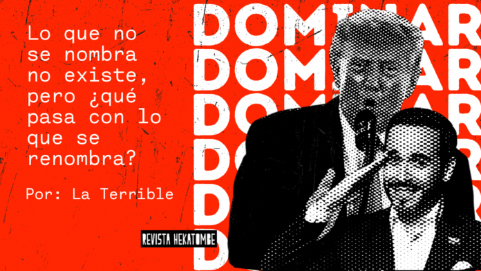 lo-que-no-se-nombra-no-existe_revista-hekatombe_la-terrible Ilustración sobre el concepto de nombrar y renombrar en la comunicación política - Columna de La Terrible en Revista Hekatombe
